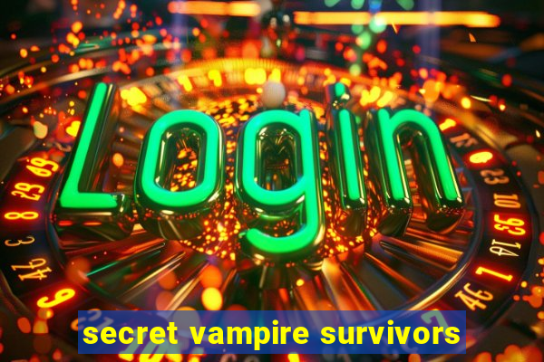 secret vampire survivors